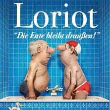 Loriot - Die Ente bleibt draußen! 17.04.2027 KULTUR + KONGRESS ZENTRUM