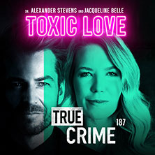 Alexander Stevens & Jacqueline Belle - True Crime - Toxic Love 22.09.2026 KULTUR + KONGRESS ZENTRUM