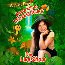 Annika Preil - Annis wilde Tierabenteuer 23.01.2027 KULTUR + KONGRESS ZENTRUM