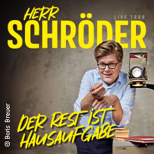 Herr Schröder - Der Rest ist Hausaufgabe 04.06.2027 KULTUR + KONGRESS ZENTRUM