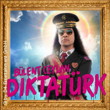 Bülent Ceylan - Diktatürk 22.10.2026 KULTUR + KONGRESS ZENTRUM
